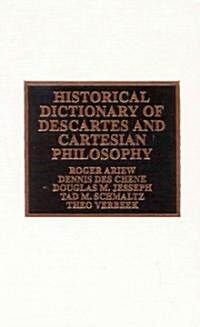 Historical Dictionary of Descartes and Cartesian Philosophy (Hardcover)