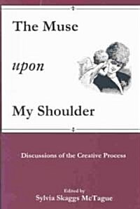 The Muse upon My Shoulder (Hardcover)