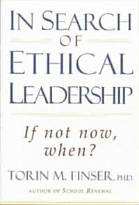 In Search of Ethical Leadership: If Not Now, When? (Paperback)
