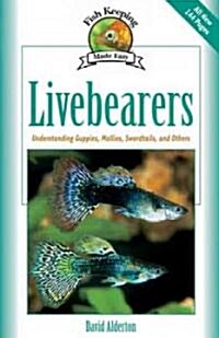 Livebearers: Understanding Guppies, Mollies, Swordtails and Others (Hardcover)