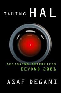 Taming Hal: Designing Interfaces Beyond 2001 (Hardcover)