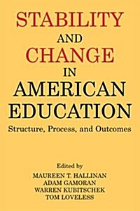 Stability and Change in American Education: Structure, Process and Outcomes (Paperback)