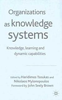 Organizations as Knowledge Systems: Knowledge, Learning and Dynamic Capabilities (Hardcover)