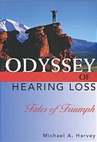 Odyssey of Hearing Loss: Tales of Triumph (Paperback)