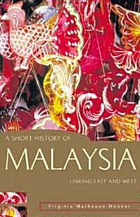 A Short History of Malaysia: Linking East and West (Paperback)
