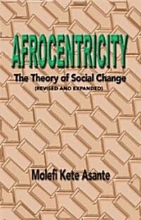 Afrocentricity: The Theory of Social Change (Paperback, 2, Revised and Exp)