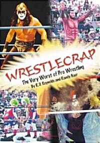 Wrestlecrap: The Very Worst of Professional Wrestling (Paperback)