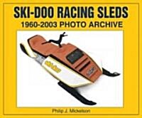 Ski-Doo Racing Sleds 1960-2003 Photo Archive (Paperback)