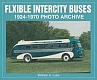 Flxible Intercity Buses 1924-1970 Photo Archive (Paperback)