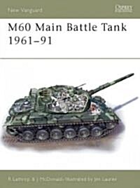 M60 Main Battle Tank 1961-91 (Paperback)