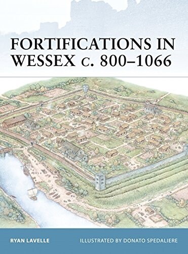 Fortifications in Wessex c. 800-1066 (Paperback)