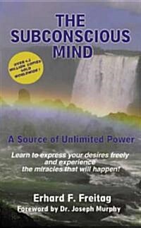 The Subconscious Mind: A Source of Unlimited Power (Paperback)