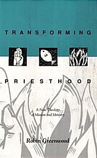 Transforming Priesthood : A New Theology of Mission and Ministry (Paperback)