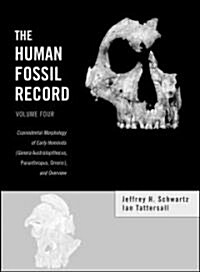 The Human Fossil Record, Craniodental Morphology of Early Hominids (Genera Australopithecus, Paranthropus, Orrorin), and Overview                      (Hardcover, Volume 4)