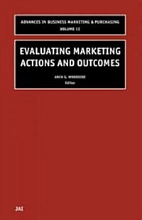 Evaluating Marketing Actions and Outcomes (Hardcover)