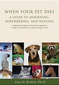 When Your Pet Dies: A Guide to Mourning, Remembering and Healing (Paperback)