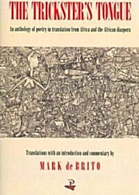 The Tricksters Tongue : An Anthology of Poetry in Translation from Africa and the African Diaspora (Paperback)