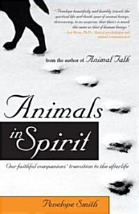 Animals in Spirit: Our Faithful Companions Transition to the Afterlife (Paperback)