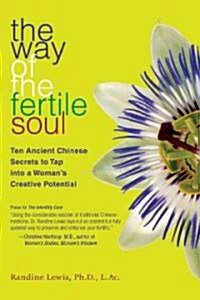 The Way of the Fertile Soul: Ten Ancient Chinese Secrets to Tap Into a Womans Creative Potential (Paperback)