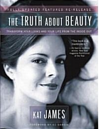 The Truth about Beauty: Transform Your Looks and Your Life from the Inside Out (Paperback, 2)