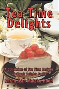 Tea Time Delights Cookbook (Paperback, Student)