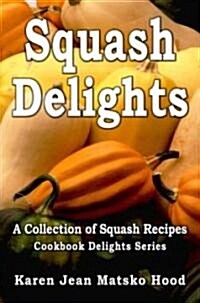 Squash Delights Cookbook (Paperback)