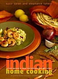 Indian Home Cooking: A Fresh Introduction to Indian Food, with More Than 150 Recipes: A Cookbook (Hardcover)