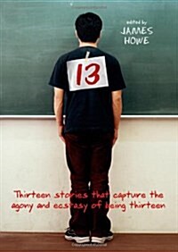 [중고] 13: Thirteen Stories That Capture the Agony and Ecstasy of Being Thirteen (Hardcover)
