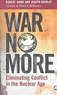 War No More : Eliminating Conflict in the Nuclear Age (Paperback)