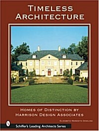 Timeless Architecture: Homes of Distinction by Harrison Design Associates (Hardcover)