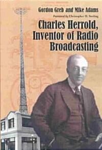 Charles Herrold, Inventor of Radio Broadcasting (Paperback)
