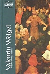 Valentin Weigel: Selected Spiritual Writings (Hardcover)