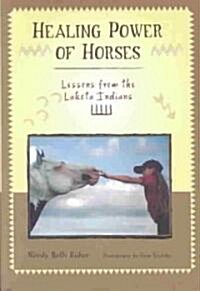 Healing Power of Horses: Lessons from the Lakota Indians (Hardcover)