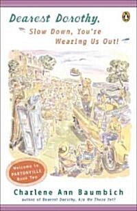 [중고] Dearest Dorothy, Slow Down, Youre Wearing Us Out! (Paperback)