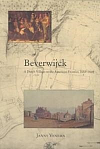 Beverwijck: A Dutch Village on the American Frontier, 1652-1664 (Paperback)