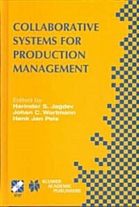 Collaborative Systems for Production Management: Ifip Tc5 / Wg5.7 Eighth International Conference on Advances in Production Management Systems Septemb (Hardcover, 2003)