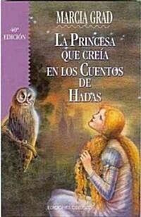 La Princesa Que Creia En Los Cuentos de Hadas (Paperback, 16)
