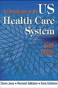 An Introduction to the Us Health Care System: Sixth Edition (Paperback, 6)