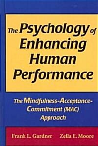 The Psychology of Enhancing Human Performance: The Mindfulness-Acceptance-Commitment (MAC) Approach (Hardcover)