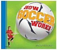 How Soccer Works (Hardcover)