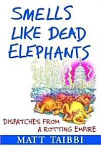 Smells Like Dead Elephants: Dispatches from a Rotting Empire (Paperback)