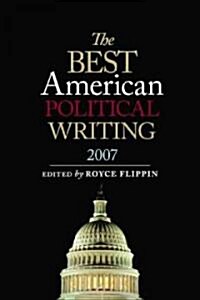 The Best American Political Writing 2007 (Paperback)