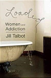Loaded: Women and Addiction (Paperback)