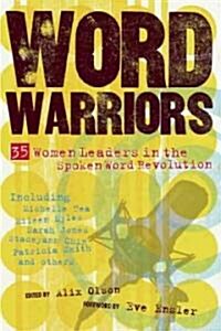 Word Warriors: 35 Women Leaders in the Spoken Word Revolution (Paperback)