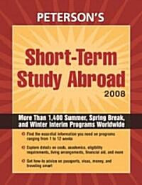 Petersons Short-term Study Abroad 2008 (Paperback)