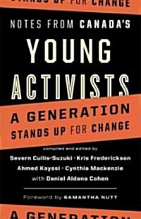 Notes from Canadas Young Activists: A Generation Stands Up for Change (Paperback)