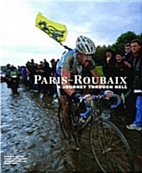 Paris-Roubaix: A Journey Through Hell (Hardcover)