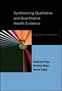 Synthesising Qualitative and Quantitative Health Evidence: A Guide to Methods (Paperback)