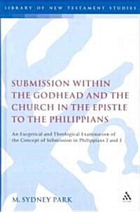 Submission within the Godhead and the Church in the Epistle to the Philippians : An Exegetical and Theological Examination of the Concept of Submissio (Hardcover)