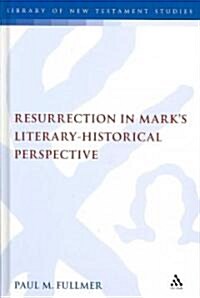 Resurrection in Marks Literary-Historical Perspective (Hardcover)